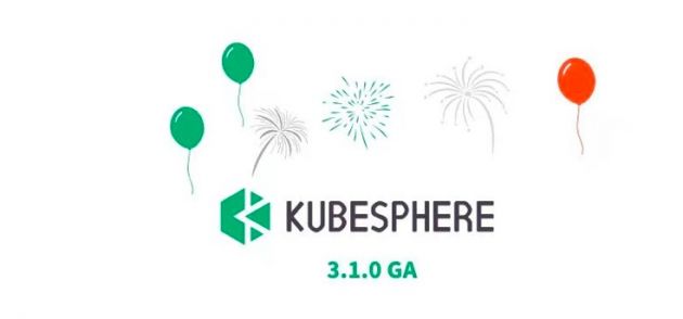 KubeSphere 3.1.0发布 主打“延伸至边缘侧的容器混合云”